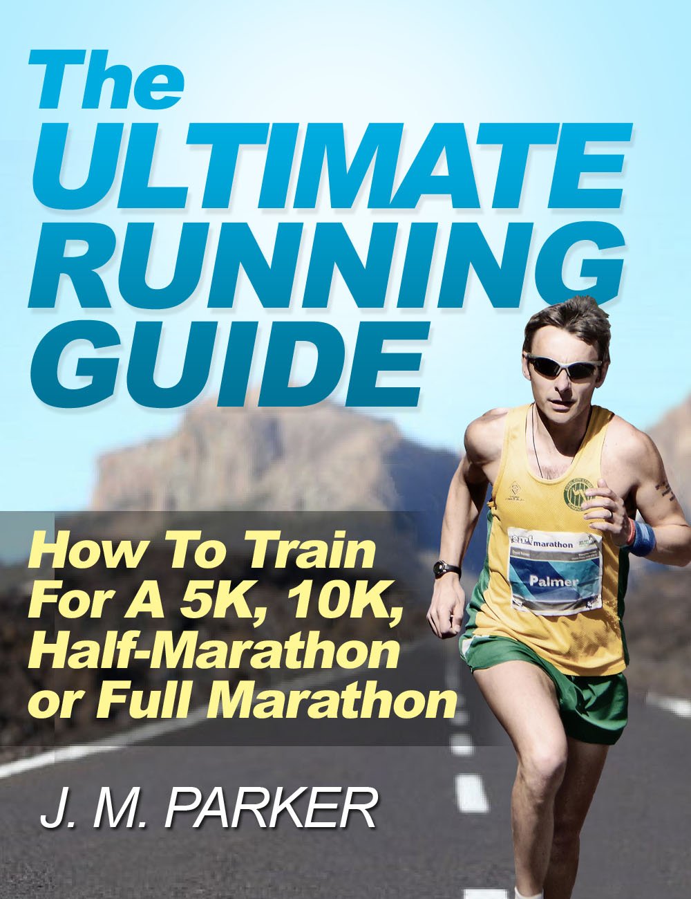 Buy The Ultimate Running Guide How To Train For A 5K, 10K, HalfMarathon or Full Marathon