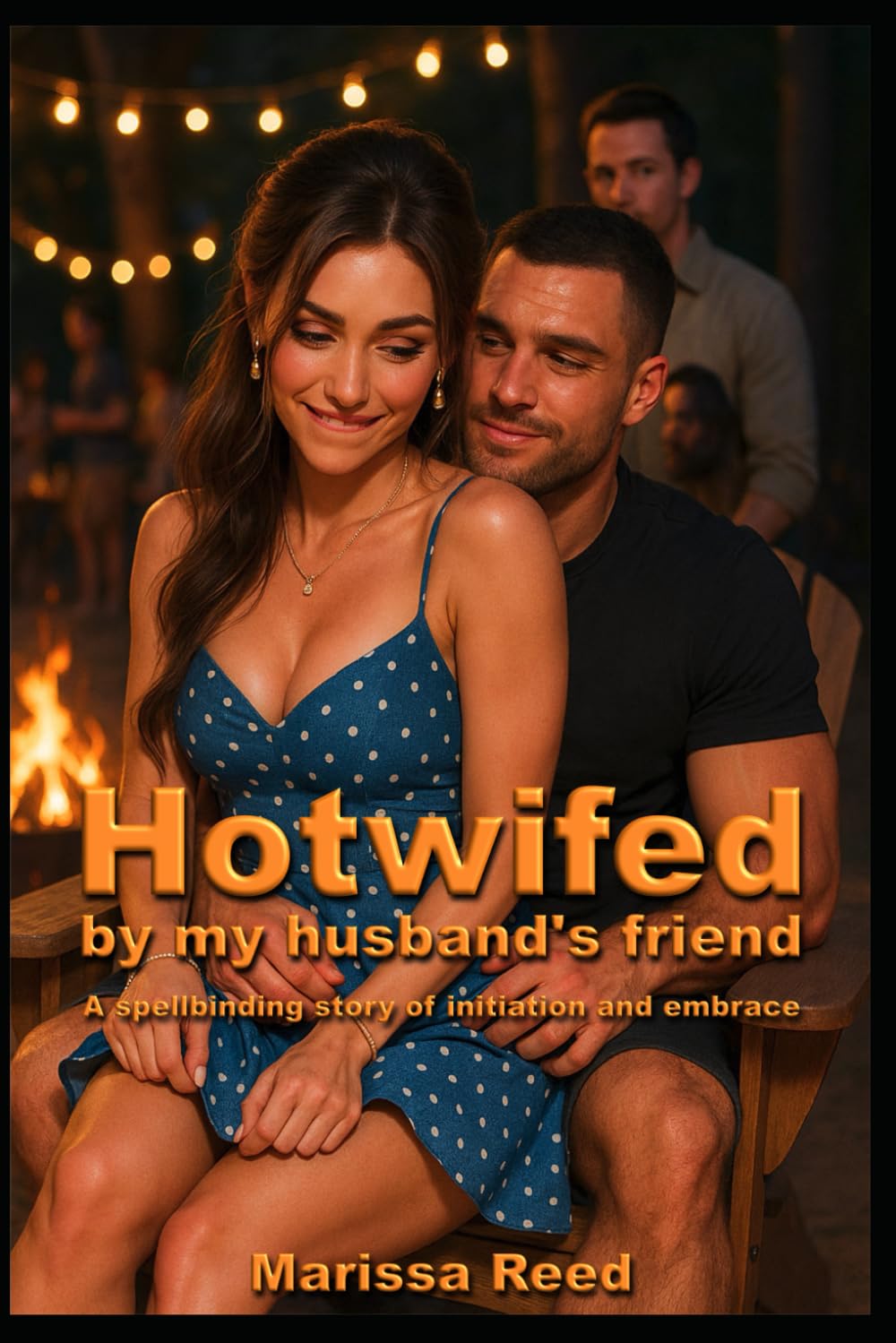 Hotwifed By My Husband's Friend: A spellbinding story of initiation and embrace (Hotwife Seductions)