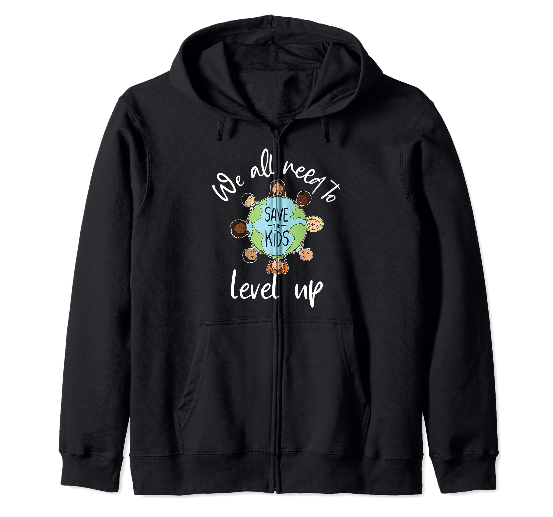 We'all need to save Our Children ... Level up. Zip Hoodie