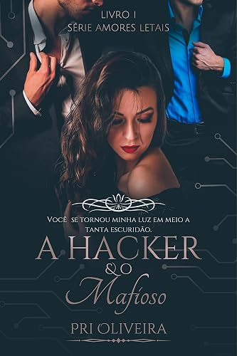 A Hacker e o Mafioso: Livro 1 Série Amores Letais