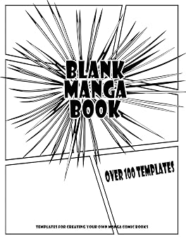 Blank Manga Book Over 100 Templates For Creating Your Own Manga Comic Books Large / Big Manga Book With Cool Variety of Templates, 8.5" x 11" Blank Manga Drawing Books