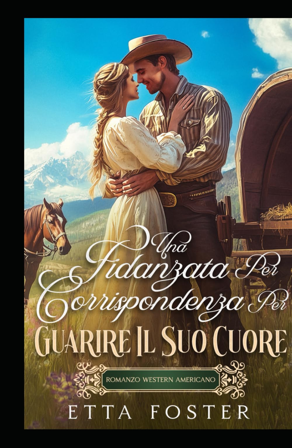Una Fidanzata Per Corrispondenza Per Guarire Il Suo Cuore: Romanzo Western Americano (Amore Per Corrispondenza Nel Selvaggio West)
