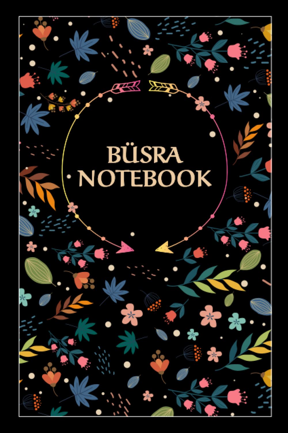 Büsra Notebook: Floral Journal Gift for Büsra, 100 pages, Timeline, 6"x9", Matte Finish