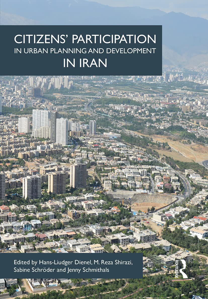 Hans-Liudger DienelCitizens' Participation in Urban Planning and Development in Iran