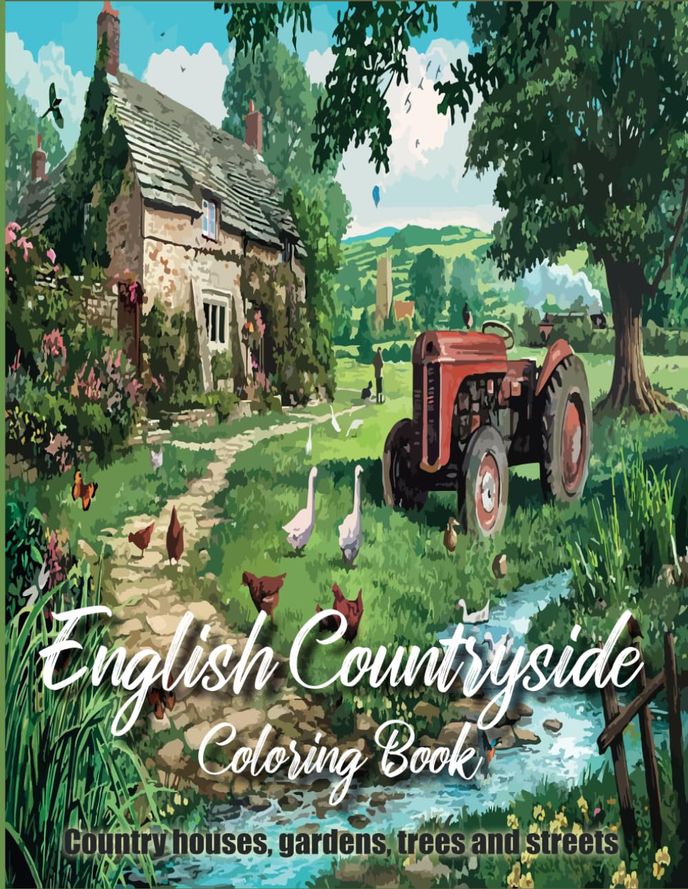 English Countryside Coloring Book: for Adult and Kids, Coloring Huts, House, Trees, Streets of the Old English Countryside, 45 Illustrations of Charming Country Kitchen, Garden, Town, and Much More.