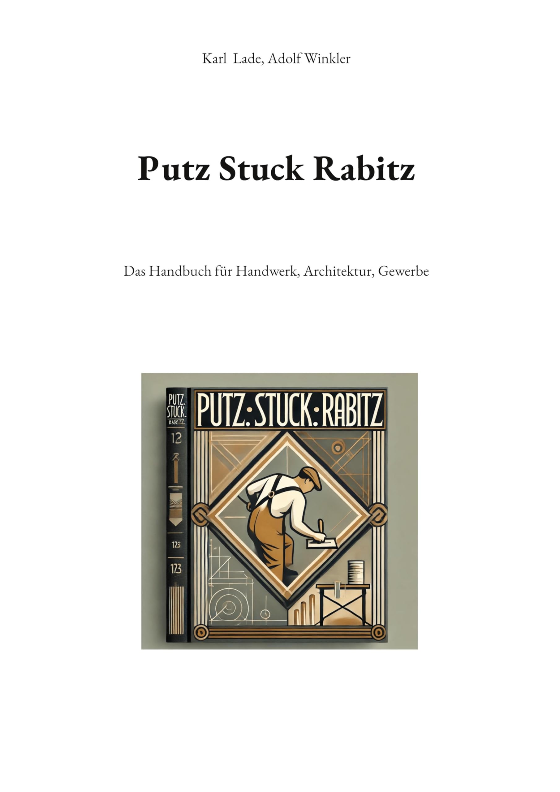 Putz Stuck Rabitz: Das Handbuch für Handwerk, Architektur, Gewerbe
