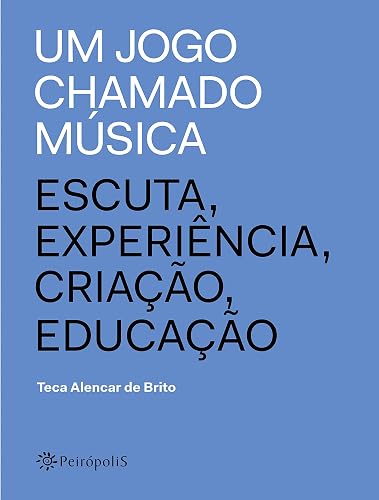 Um jogo chamado música: Escuta, experiência, criação, educação