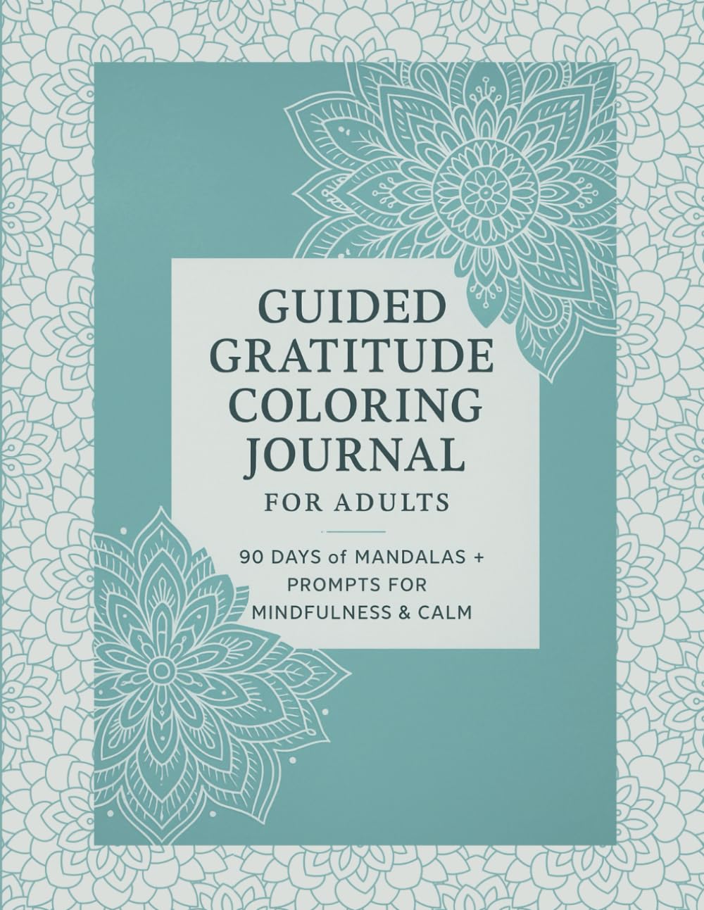 Guided Gratitude Coloring Journal for Adults: 90 Days of Mandalas and Prompts