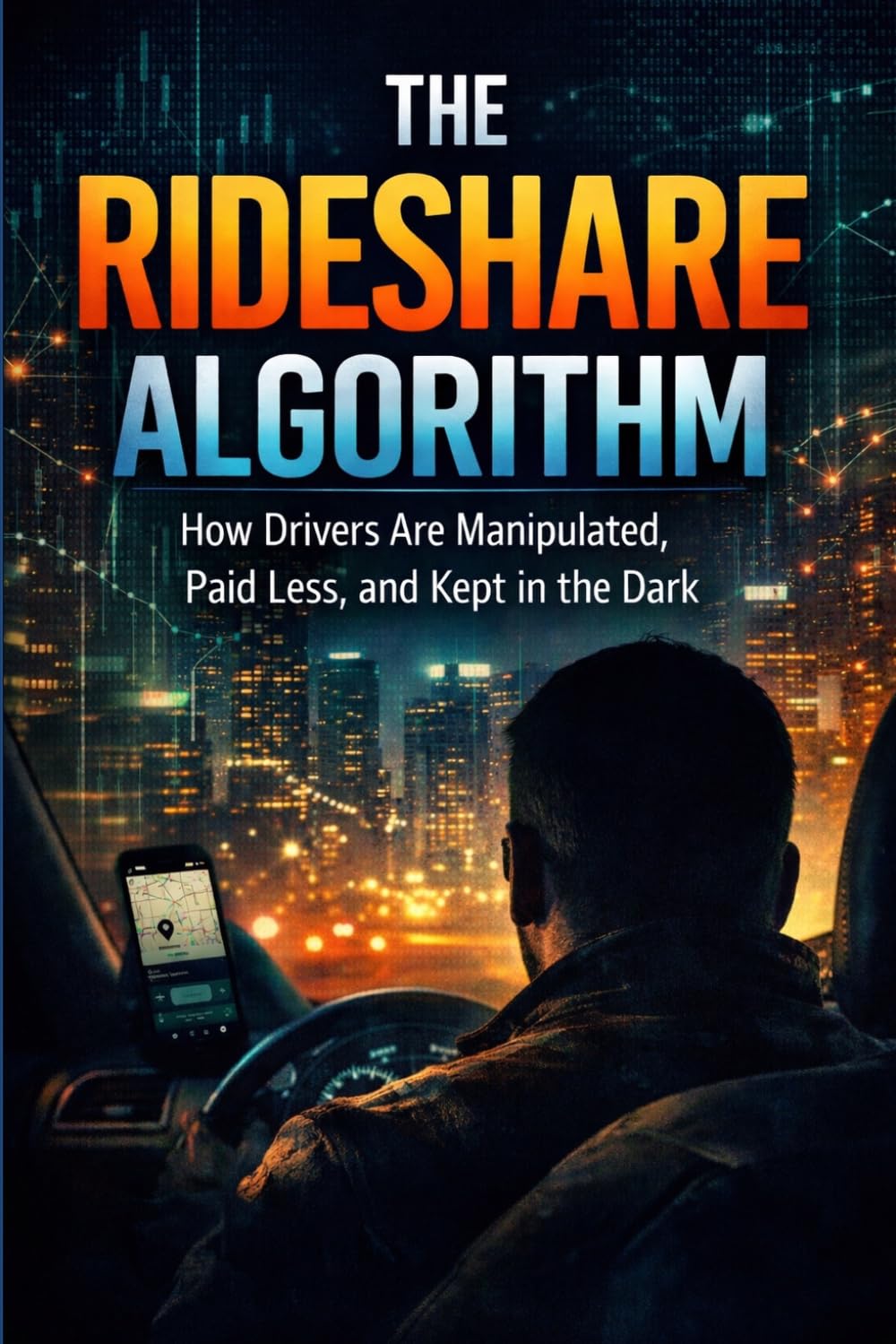 The Rideshare Algorithm: How Drivers Are Manipulated, Paid Less, and Kept in the Dark