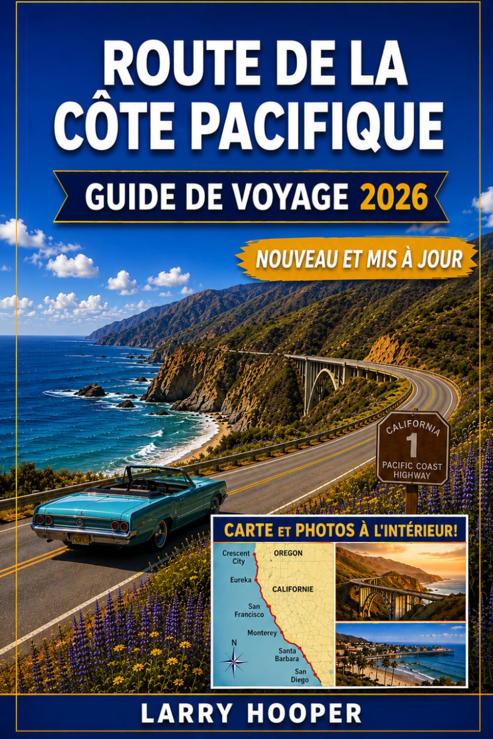 ROUTE DE LA CÔTE PACIFIQUE GUIDE DE VOYAGE 2026: Aventures à Big Sur, plages secrètes, charmants villages côtiers, haltes en bord de mer, itinéraires ... pour un road trip inoubliable en Californie
