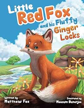 Little Red Fox and his Fluffy Ginger Locks: Fox, Matthew, Fox