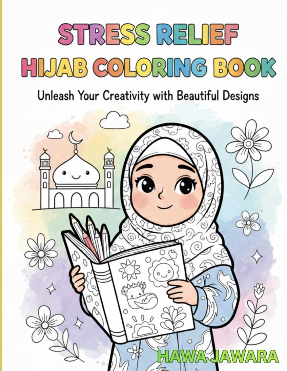 Stress Relief Hijab Coloring Book: Calming Islamic-Inspired Designs for Relaxation, Mindfulness & Self-Care
