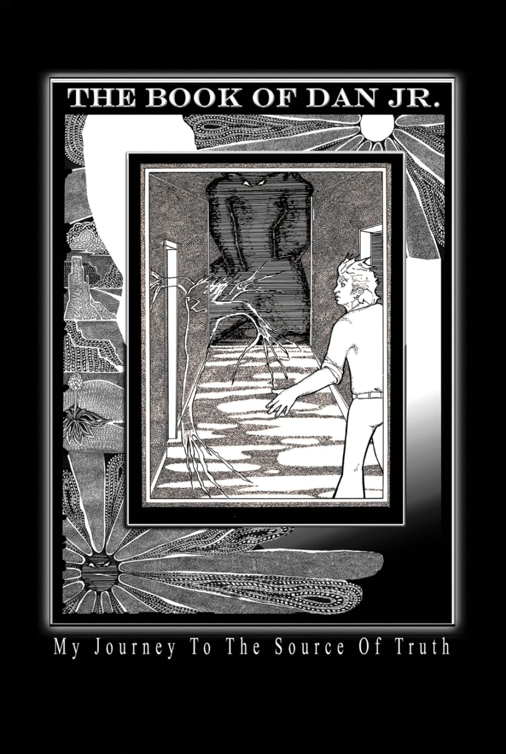The Book Of Dan Jr.: My Journey To The Source Of Truth