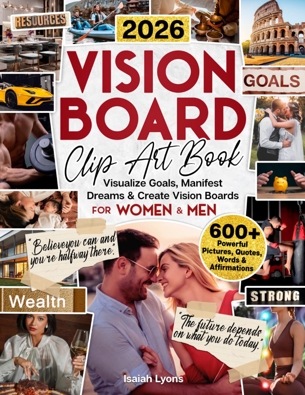 2026 Vision Board Clip Art Book: 600+ Powerful Pictures, Quotes, Words & Affirmations to Visualize Goals, Manifest Dreams & Create Vision Boards for Women & Men
