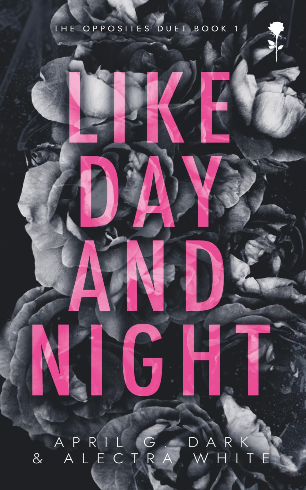 Like Day and Night: Dark & Angsty New Adult Romance with a Broken Hero (The Opposites Duet)