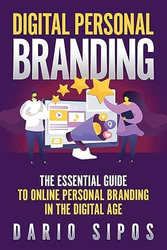 Digital Personal Branding The Essential Guide to Online Personal Branding in the Digital Age