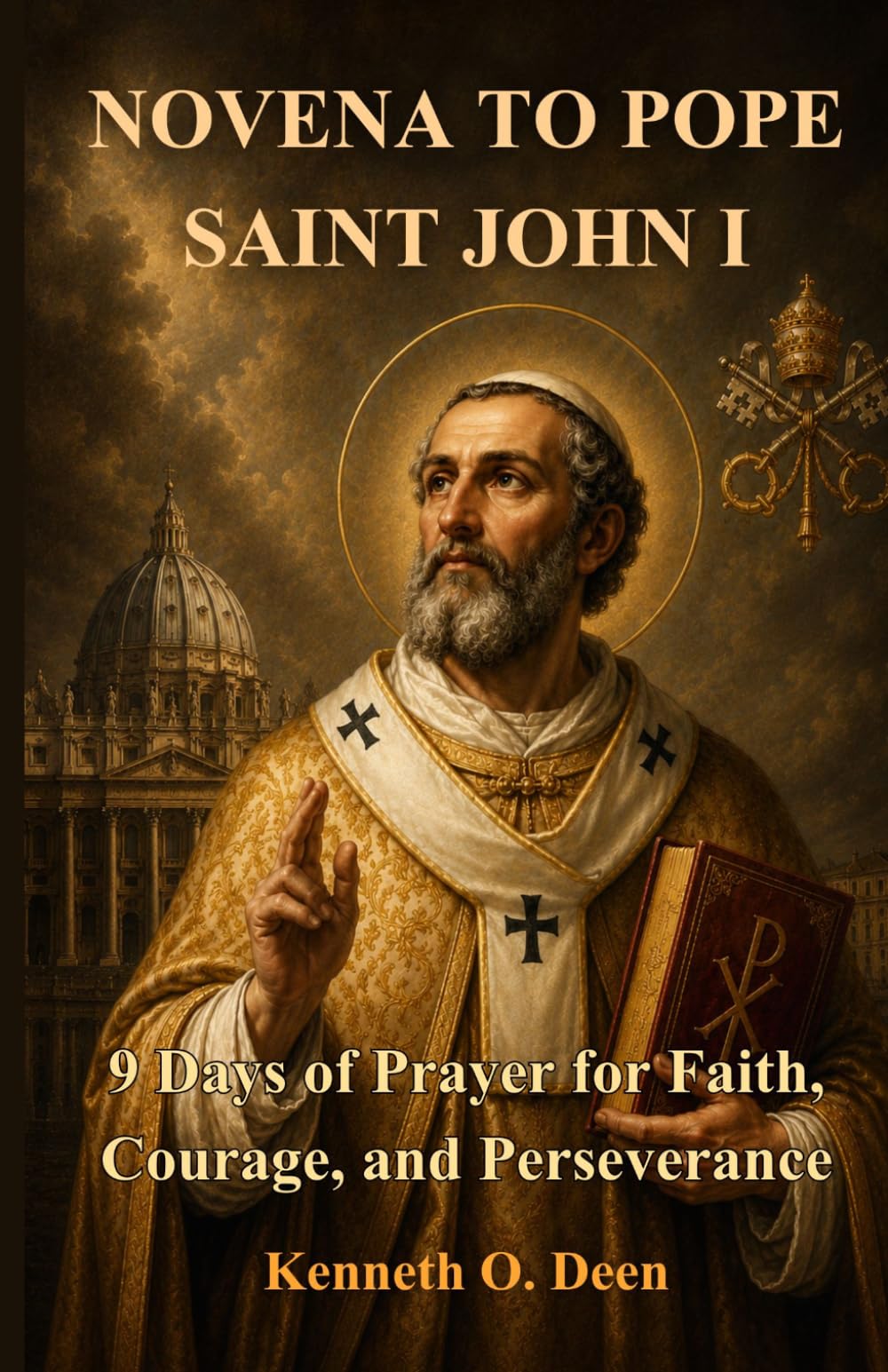 NOVENA TO POPE SAINT JOHN I: 9 Days of Prayer for Faith, Courage, and Perseverance