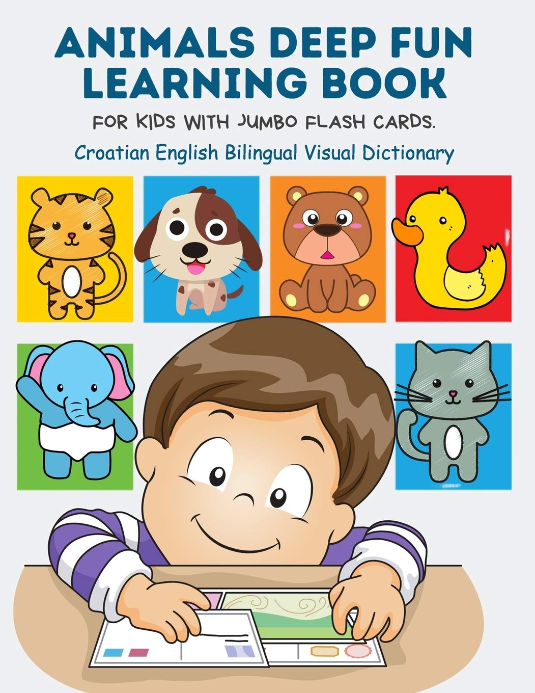 Animals Deep Fun Learning Book for Kids with Jumbo Flash Cards. Croatian English Bilingual Visual Dictionary: My Childrens learn flashcards alphabet ... forest, zoo, farm animal metodo montessori