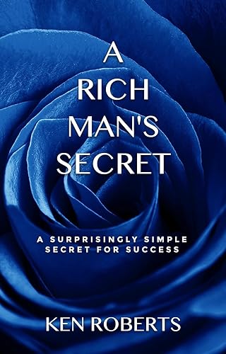 A Rich Man's Secret: A surprisingly simple secret for success