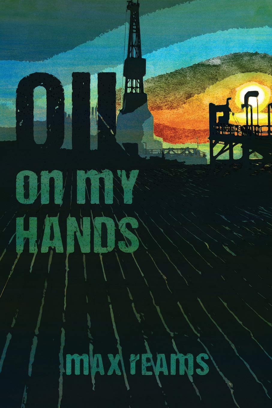 Independently Published Oil on my hands: A Novel from the Files of Eric Bonfield, Private Detective-Geologist Book 1