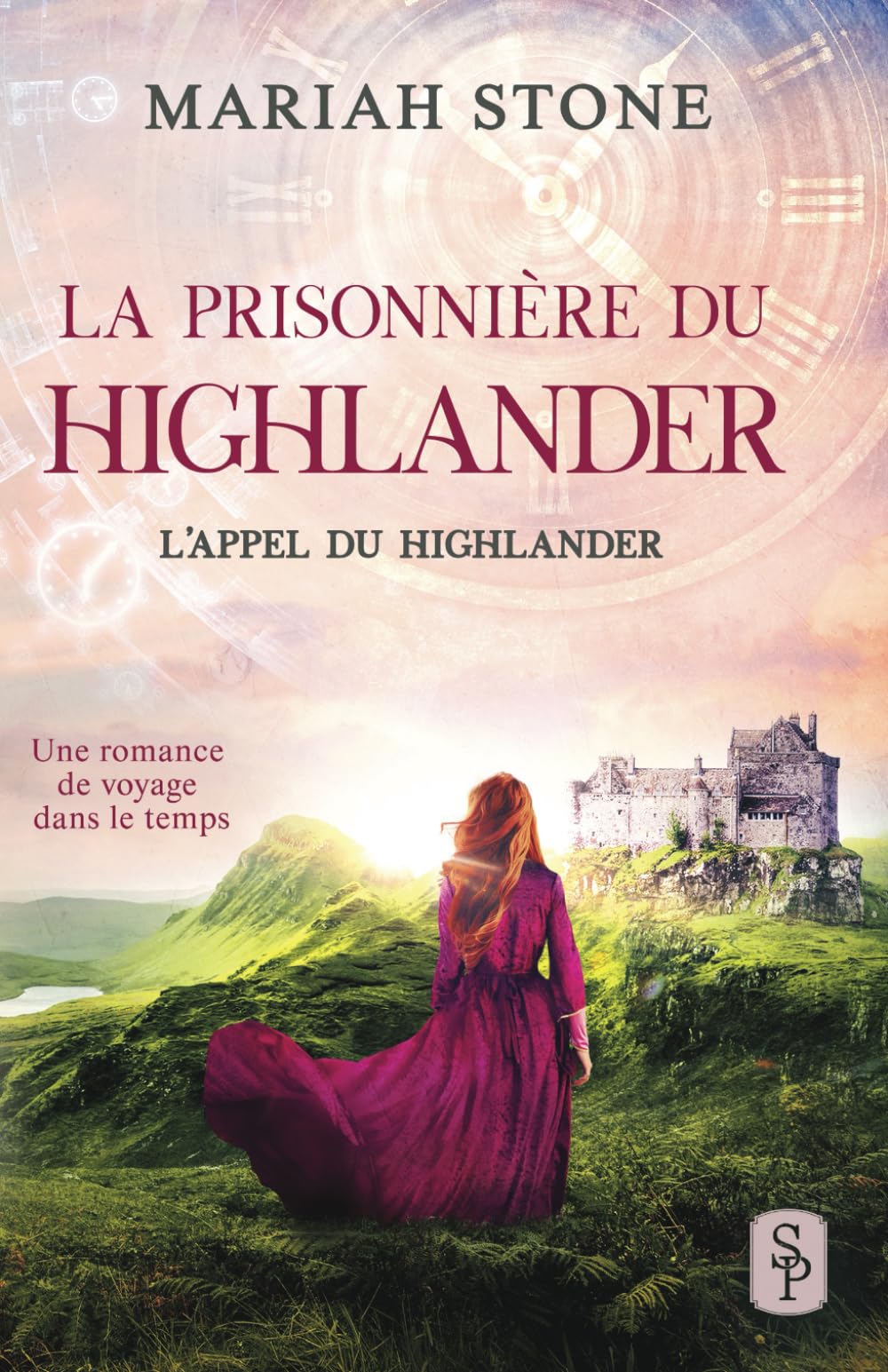 La Prisonnière du highlander: Une romance historique de voyage dans le temps en Écosse: 1 (L’Appel du highlander)