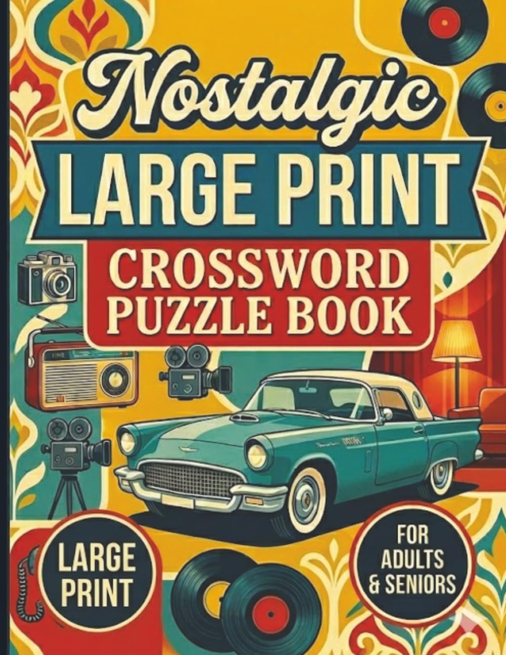 Nostalgic Large Print Crossword Puzzle Book: Extra Large Print Puzzles for Relaxation, Memory Recall & Retro Fun | A Vintage-Themed Nostalgic Escape ... Format for Adults & Seniors With Solutions