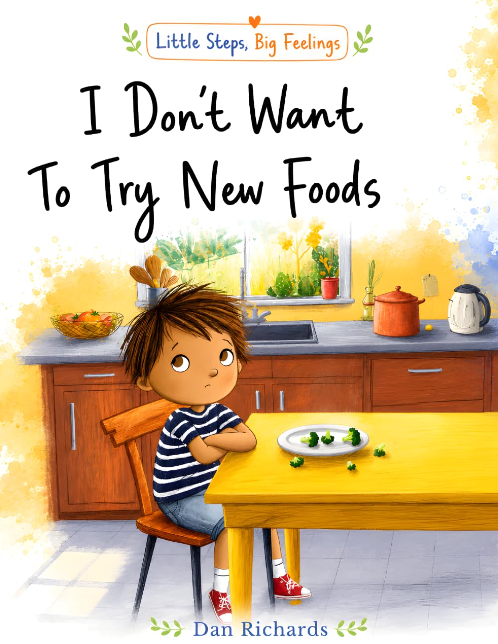 I don't want to try new foods: Leo’s Brave Bites Adventure: A Gentle Story About Trying New Foods for Picky Eaters Ages 3–7 (Little steps, Big Feelings)