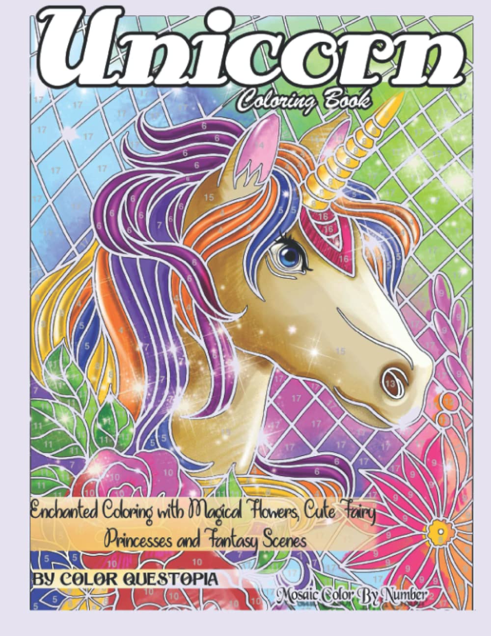 Unicorn Coloring Book Mosaic Color By Number - Enchanted Coloring with Magical Flowers, Cute Fairy Princesses and Fantasy Scenes: Stress Relief and ... Kids, and Teens: 28 (Adult Color By Number)