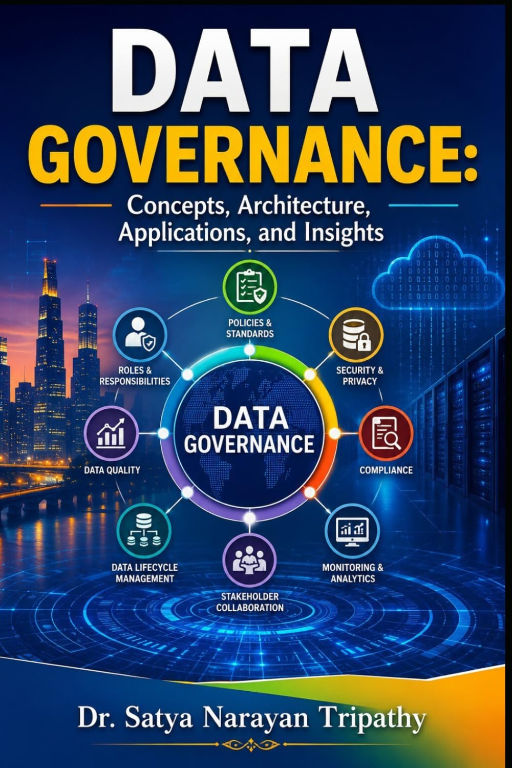 Data Governance: Concepts, Architecture, Applications, and Insights