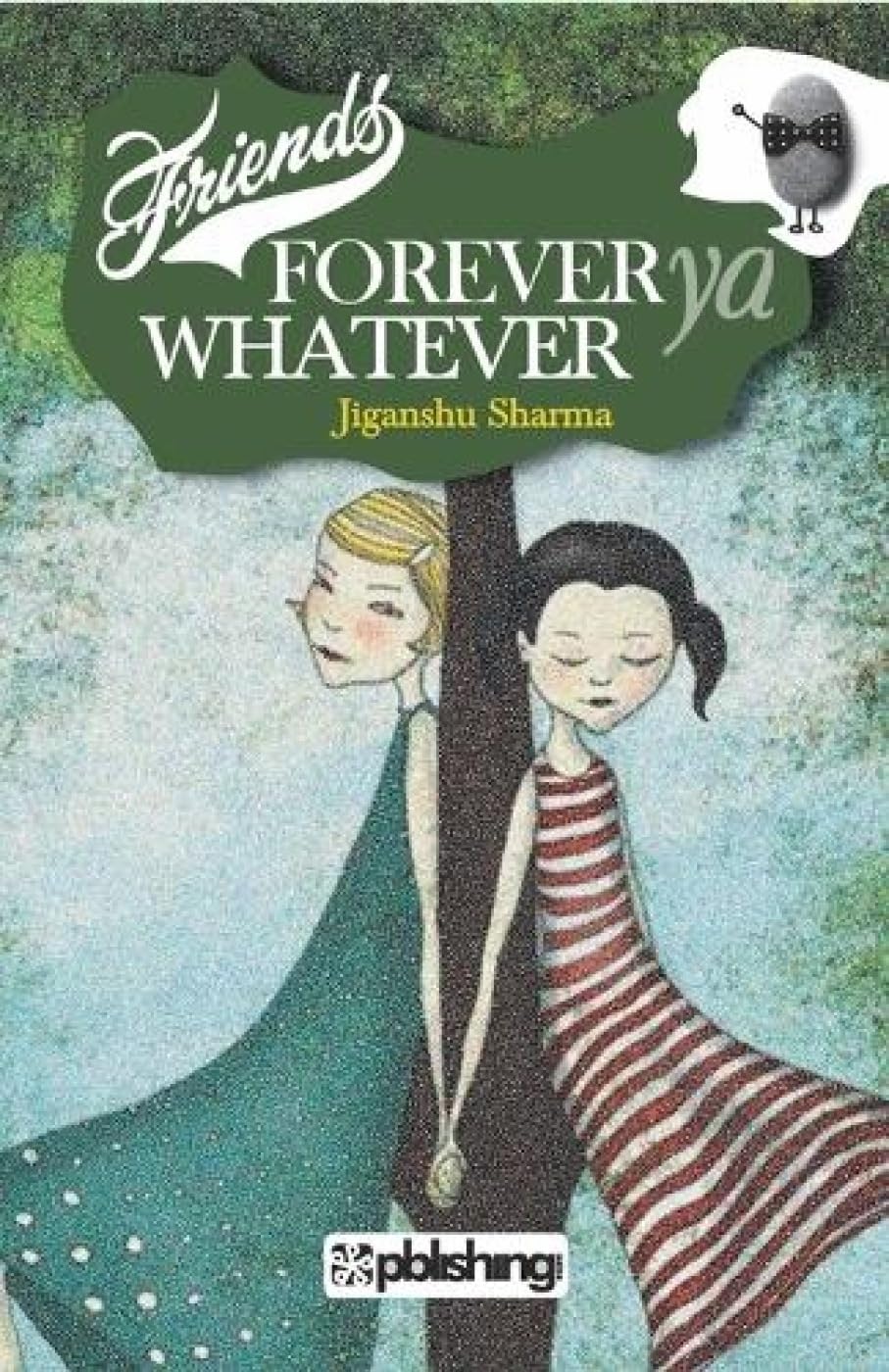 Friends forever ya whatever