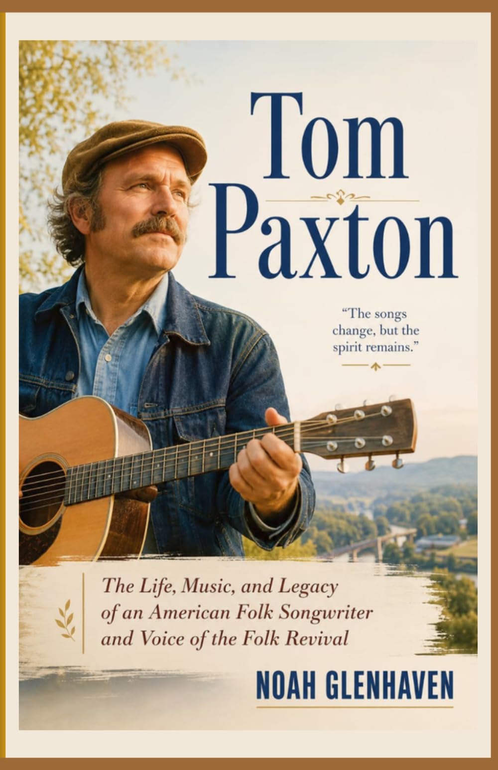 Tom Paxton: The Life, Music, and Legacy of an American Folk Songwriter and Voice of the Folk Revival