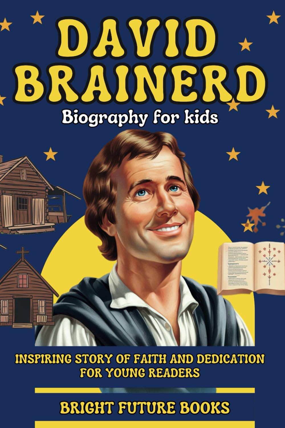 David Brainerd Biography for Kids: Inspiring Story of Faith and Dedication for Young Readers (Bright Future Kids Series)