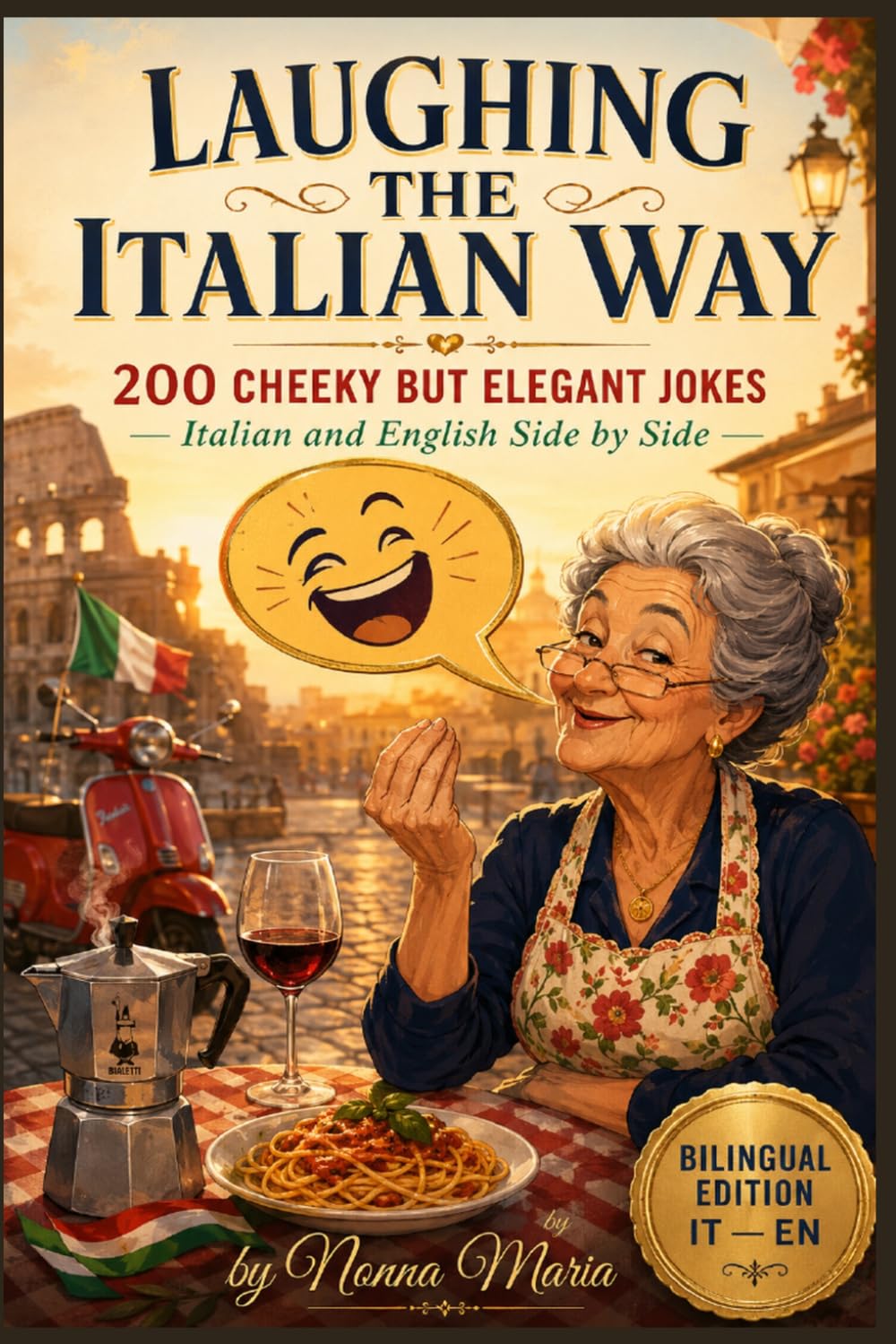 LAUGHING THE ITALIAN WAY: 200 cheeky but elegant jokes • Italian and English side by side: 4 (World Sayings & Wisdom Collection)