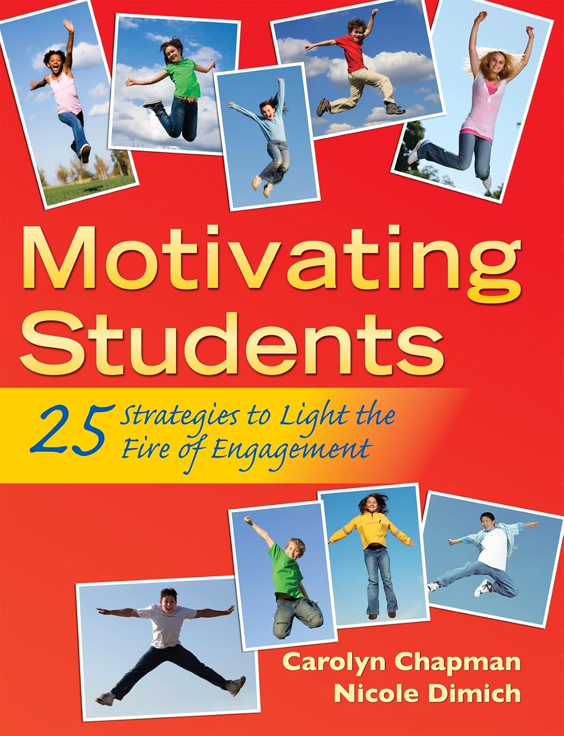 Motivating Students: 25 Strategies to Light the Fire of Engagement (The Classroom Strategies Series)
