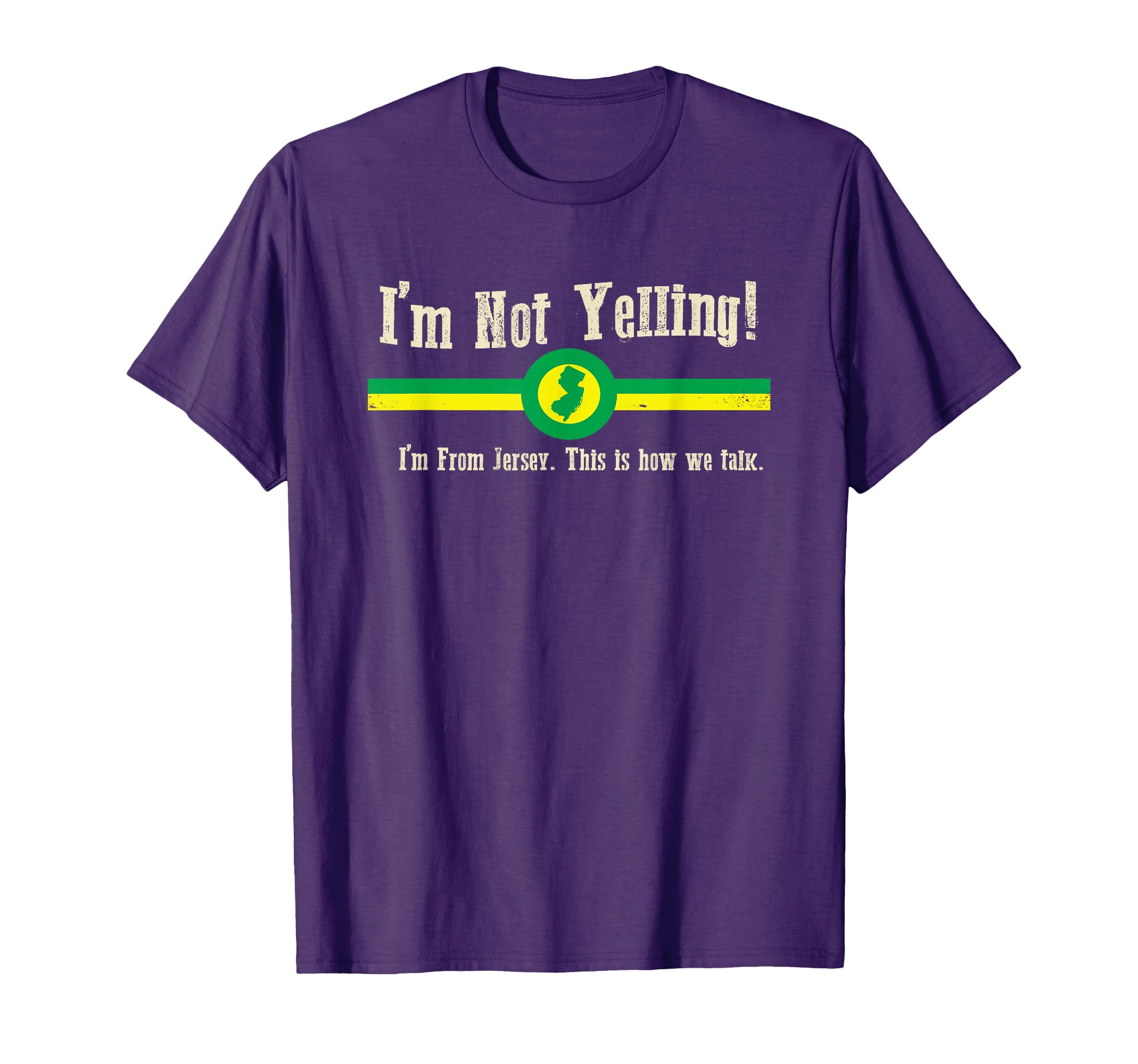 I'm Not Yelling, I'm From New Jersey T-Shirt T-Shirt
