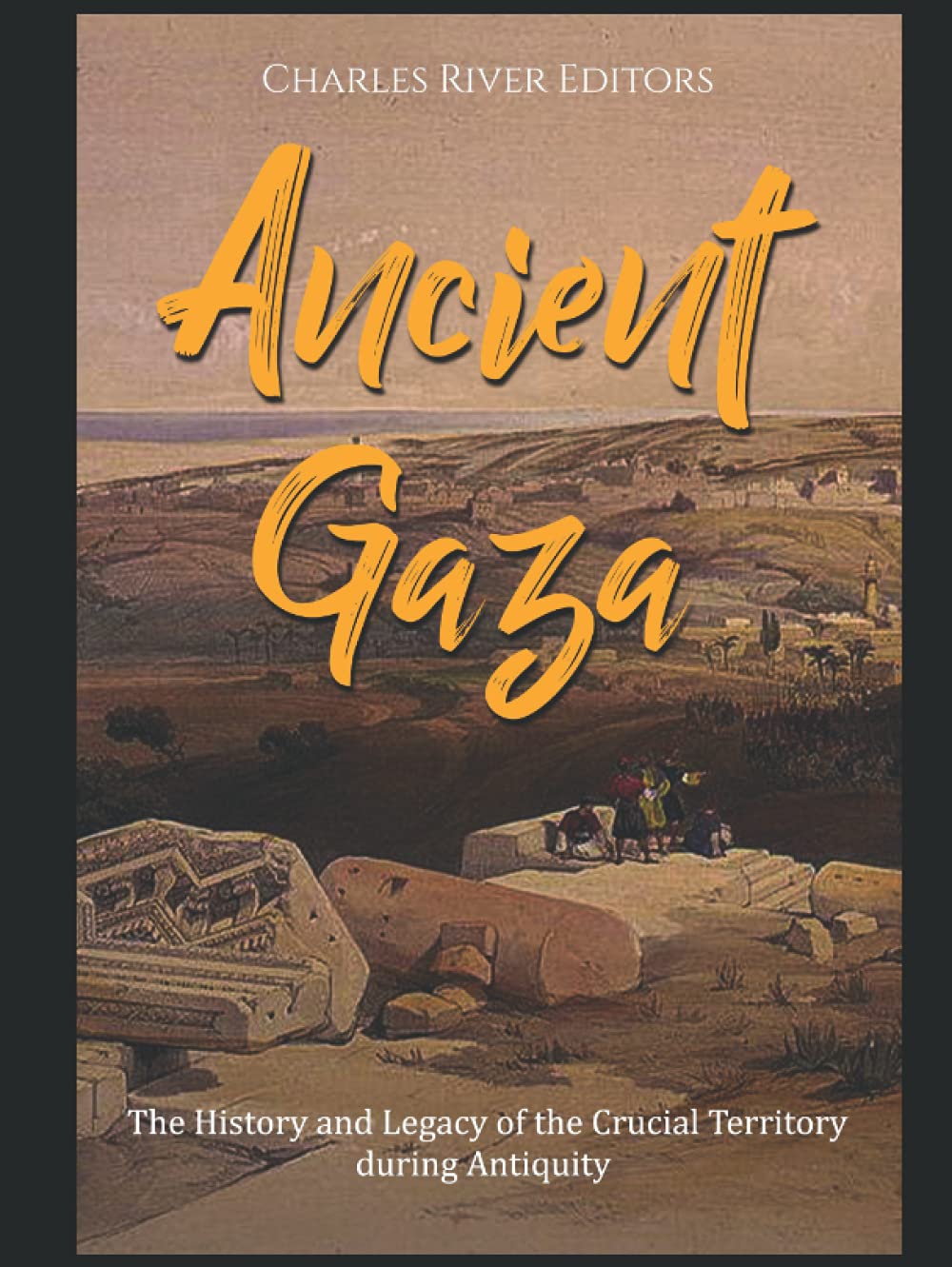 Ancient Gaza: The History and Legacy of the Crucial Territory during Antiquity