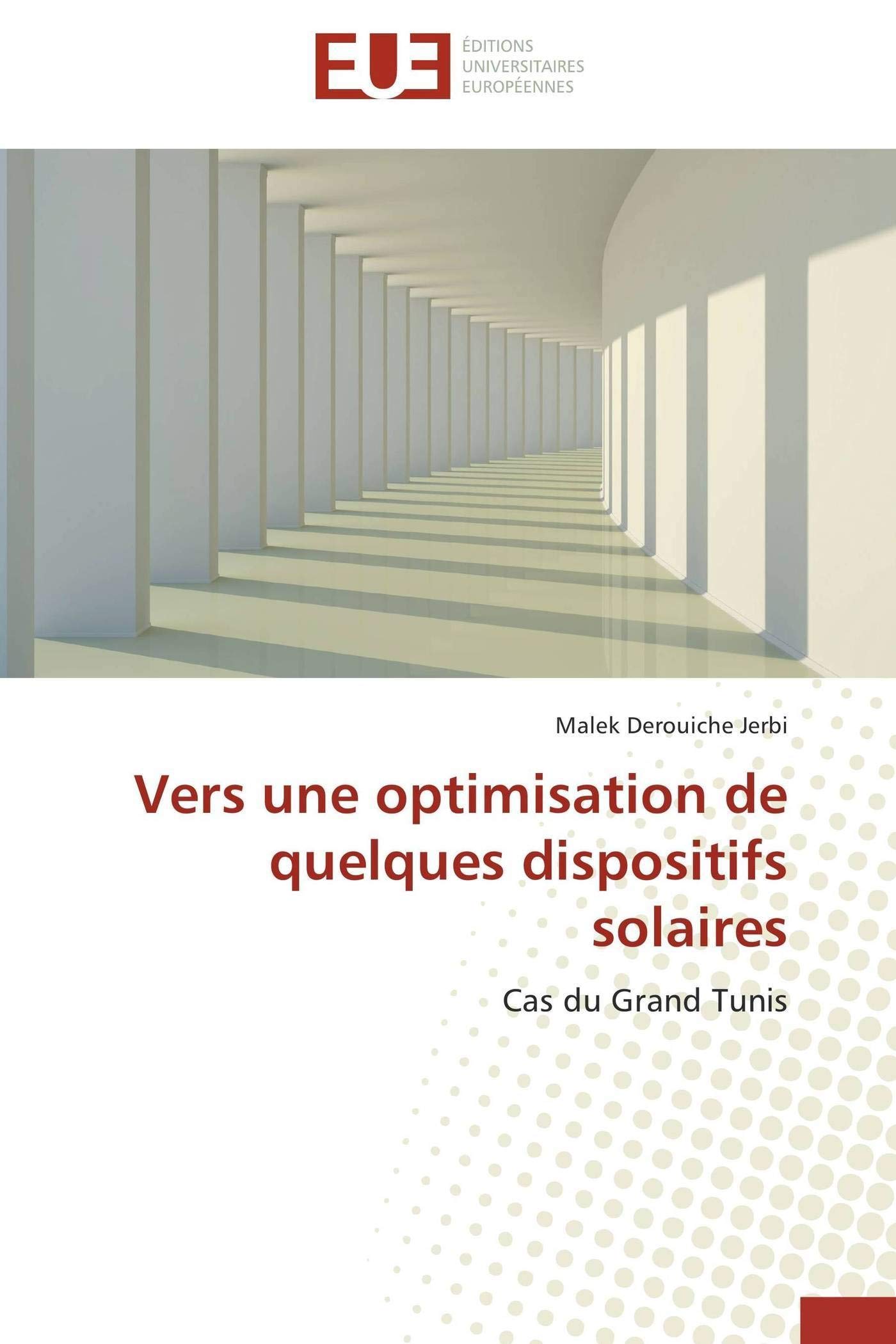 Vers une optimisation de quelques dispositifs solaires: Cas du Grand Tunis (French Edition)