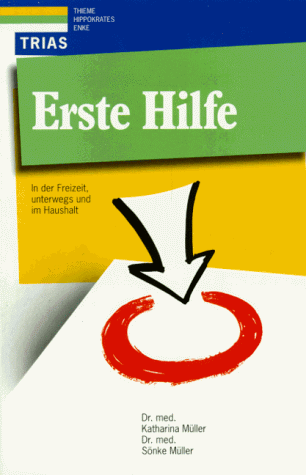 Erste Hilfe. In der Freizeit, unterwegs und im Haushalt