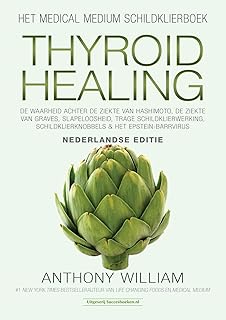 Thyroid Healing: De waarheid achter de ziekte van Hashimoto, de ziekte van Graves, slapeloosheid, trage schildklierwerkin...