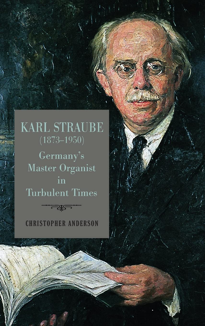 Karl Straube master organist lecture biographie pour mélomanes
