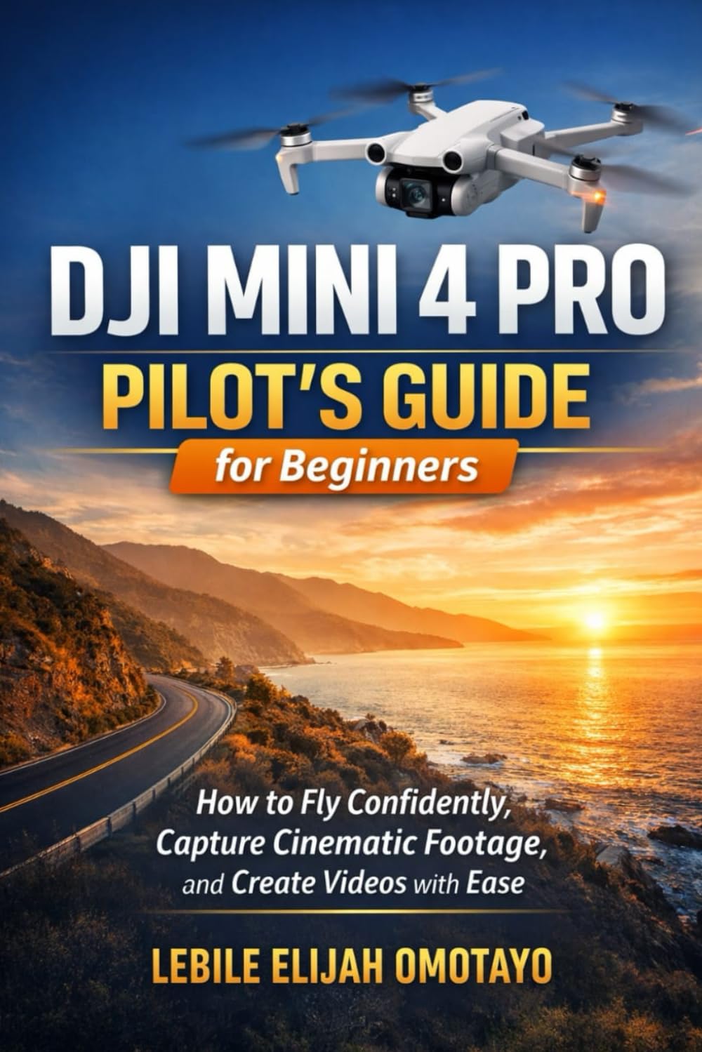 DJI MINI 4 PRO PILOT'S GUIDE for Beginners.: How to fly confidently Capture Cinematic footage and create videos.