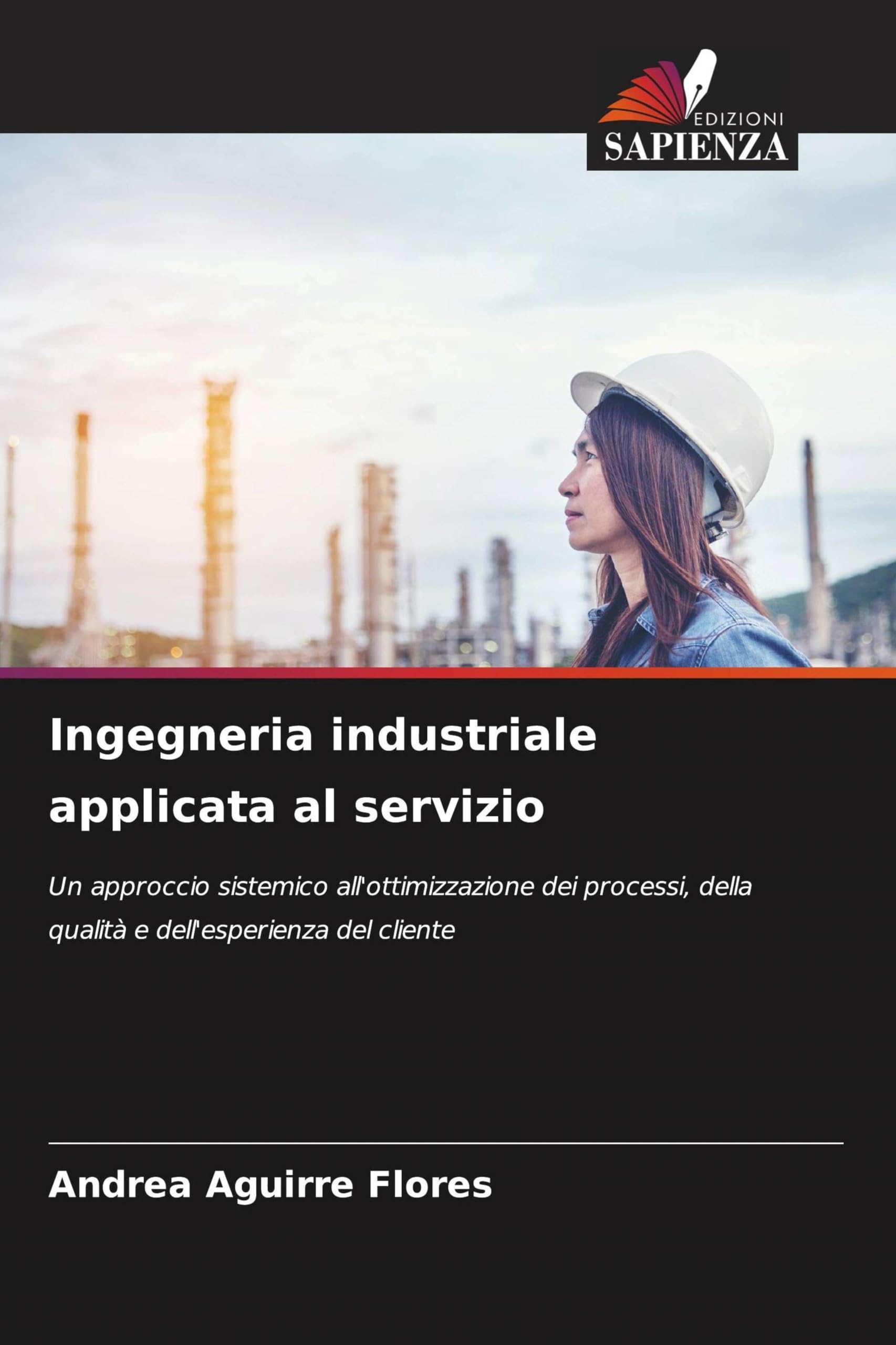 Ingegneria industriale applicata al servizio: Un approccio sistemico all'ottimizzazione dei processi, della qualità e dell'esperienza del cliente