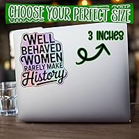 Vista 5 de (3 unidades) - Calcomanías de vinilo con texto en inglés "Well Behaved Women Rarely Make History", regalos feministas para mujeres, empoderamiento