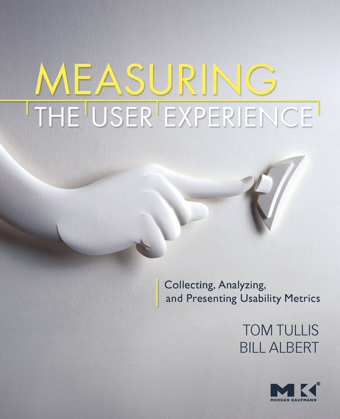 Measuring the User Experience Collecting, Analyzing, and Presenting