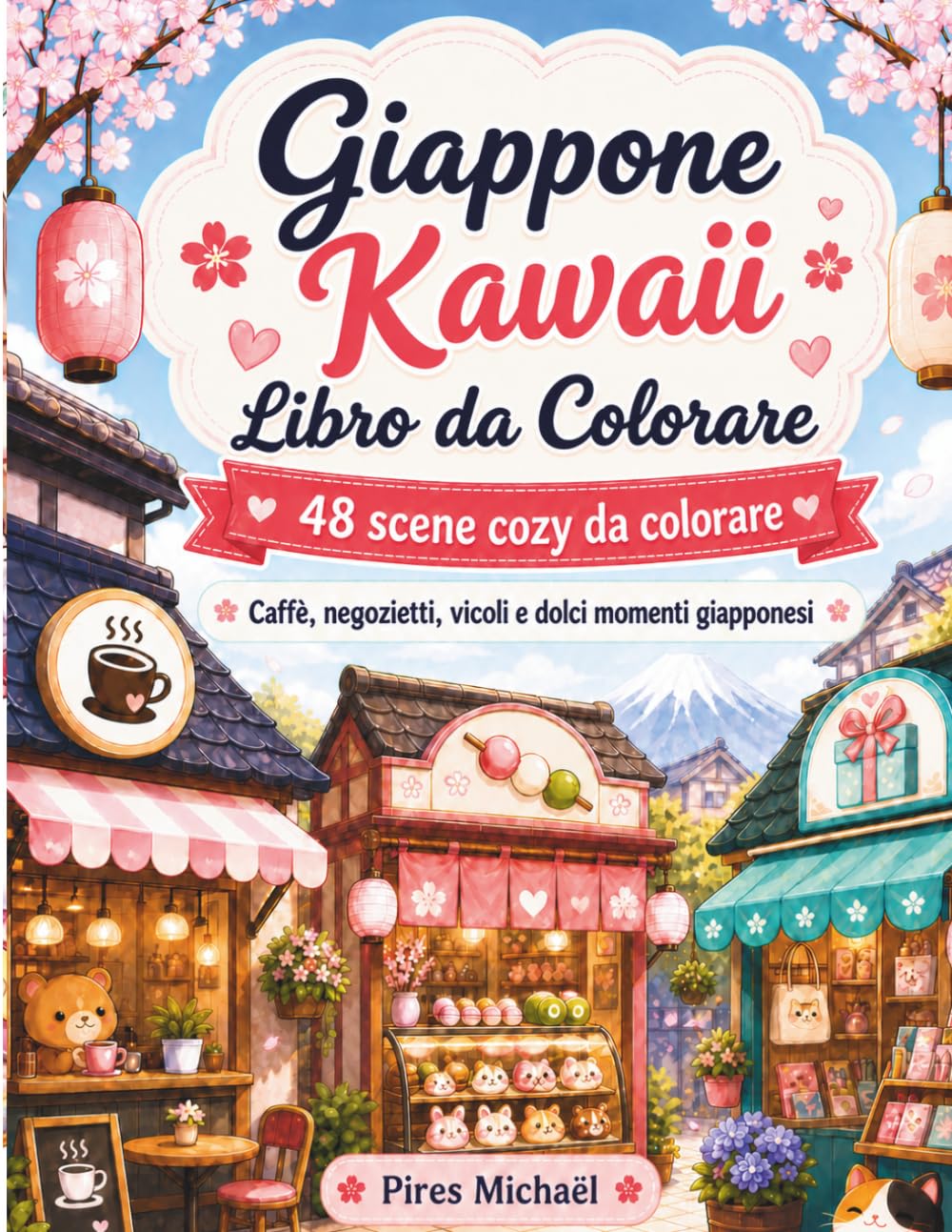 Giappone Kawaii Libro da Colorare: 48 scene cozy da colorare | Caffè, negozietti, vicoli e dolci momenti giapponesi