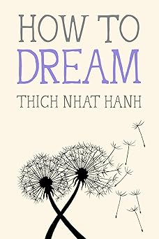 How to Dream / Thich Nhat Hanh