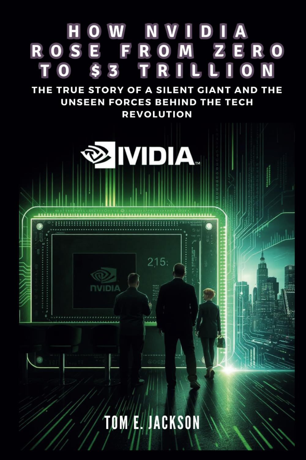 HOW NVIDIA ROSE FROM ZERO TO  TRILLION: The Company That Ignited AI