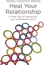 Heal Your Relationship: A new way of improving your relationship skills (The Systemic View)