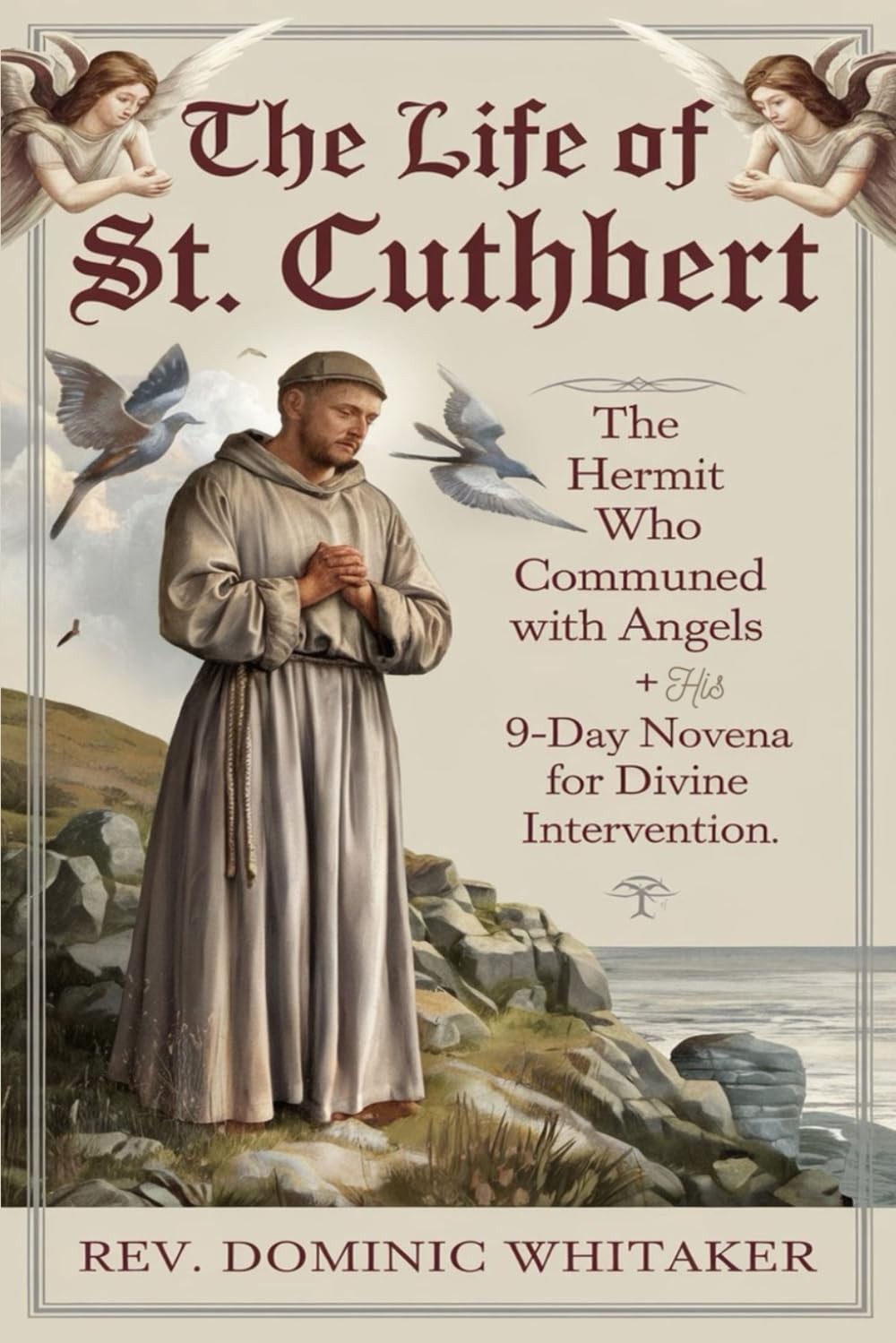 THE LIFE OF ST. CUTHBERT: The Hermit Who Communed with Angels + His 9-Day Novena for Divine Intervention