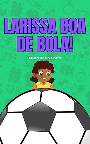 Larissa boa de bola! (Portuguese Edition)